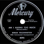 Am I Asking Too Much - Dinah Washington