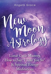 New Moon Astrology (Angela Grace)
