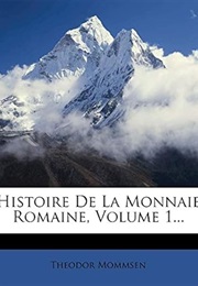 Histoire De La Monnaie Romaine, Volume 1... (French Edition) (Theodor Mommsen)