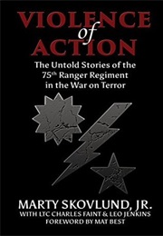Violence of Action: The Untold Stories of the 75th Ranger Regiment in the War on Terror (Marty Skovlund Jr.)