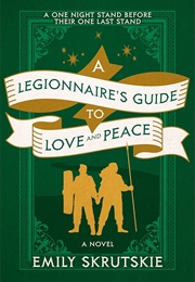 Legionnaires Guide to Love and Peace (Emily Skrutskie)