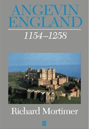 Angevin England, 1154-1258 (Richard Mortimer)