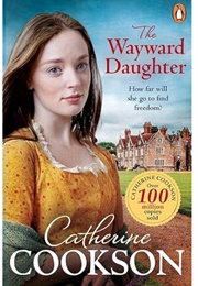 The Wayward Daughter (Catherine Cookson)