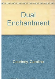 Dual Enchantment (Caroline Courtney)