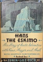 Hans the Eskimo: His Story of Arctic Adventure With Kane, Hayes, and Hall (Edwin Gile Rich)