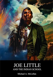 Joe Little and the Indian School (Michael A. McLellan)