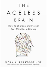 The Ageless Brain (Dale E. Bredesen)