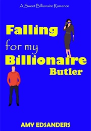 Falling for My Billionaire Butler (Amy Edsanders)