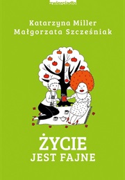 Życie Jest Fajne (Katarzyna Miller ,  Małgorzata Szcześniak)