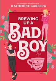 Brewing Up a Bad Boy (Katherine Garbera)