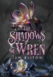 The Shadows of Wren (Jen Bliton)