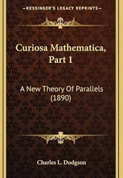 Curiosa Mathematica Part 1 (Charles L Dodgson)