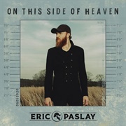 On This Side of Heaven - Eric Paslay