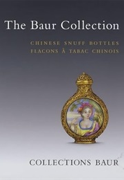 Chinese Snuff Bottles: The Baur Collection (Verene Nicollier-De Weck)