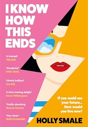 I Know How This Ends (Holly Smale)