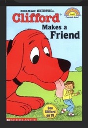 Clifford Makes a Friend (Norman Bridwell)