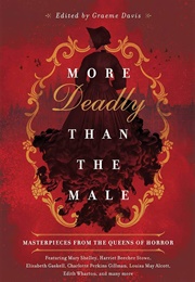 More Deadly Than the Male: Masterpieces From the Queens of Horror (Graeme Davis)