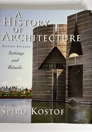 A History of Architecture: Settings and Rituals (Spiro Kostof)