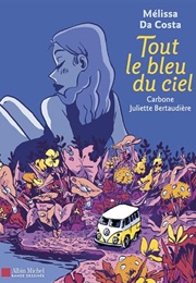 Tout Le Bleu Du Ciel (Carbone, Mélissa Da Costa & Juliette Bertaudière)