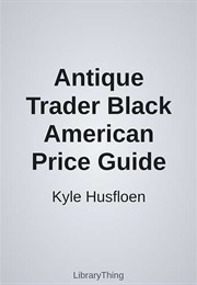 Antique Trader Black American Price Guide (Kyle Husfloen)
