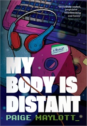 My Body Is Distant (Paige Maylott)