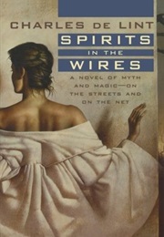 Spirits in the Wires (Charles De Lint)