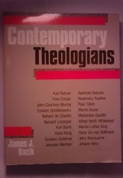 Contemporary Theologians (James J Bacik)