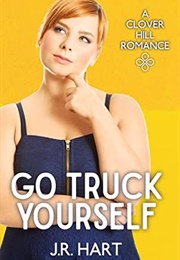 Go Truck Yourself (J.R. Hart)