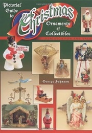 Pictorial Guide to Christmas Ornaments & Collectibles, Identification and Values (George Johnson)