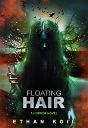 Floating Hair (Ethan Koil)