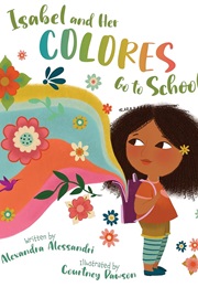 Isabel and Her Colores Go to School (Alexandra Alessandri)
