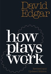 How Plays Work (Edgar, David)