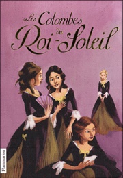 Les Colombes Du Roi Soleil (Anne Marie Desplat Duc)
