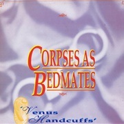 Venus Handcuffs - Corpses as Bedmates