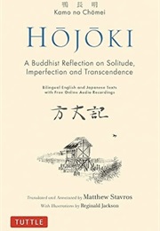 Hōjōki: A Buddhist Reflection on Solitude, Imperfection, and Transcendence (Kamo No Chōmei, Trans. by Matthew Stavros)