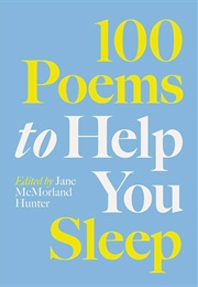 100 Poems to Help You Sleep (Jane McMorland Hunter)