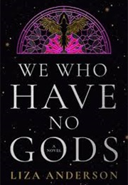 We Who Have No Gods (Liza Anderson)