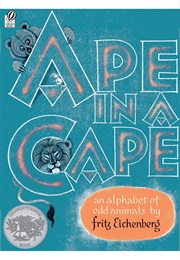 Ape in a Cape: An Alphabet of Odd Animals (Fritz Eichenberg)