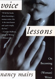 Voice Lessons: On Becoming a (Woman) Writer (Nancy Mairs)