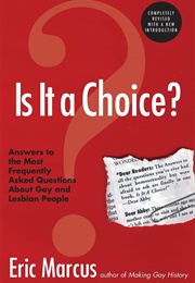 Is It a Choice? Answers to the Most Frequently Asked Questions About Gay and Lesbian People (Eric Marcus)