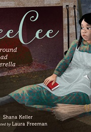 Ceecee: Underground Railroad Cinderella (Shana Keller)