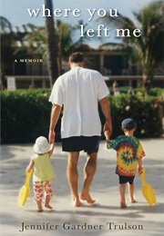 Where You Left Me (Jennifer Gardner Trulson)