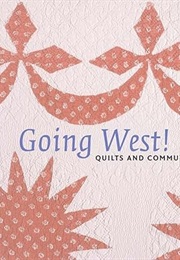 Going West!: Quilts and Community (Sandi Fox)