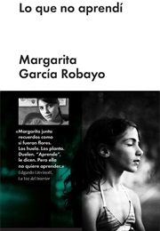 Lo Que No Aprendí (Margarita García Robayo)