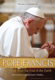 Pope Francis: The Pope From the Ends of the Earth (Thomas J. Craughwell)