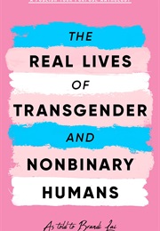 The Real Lives of Transgender and Nonbinary Humans: A Publish Your Purpose Anthology (Publish Your Purpose Press)
