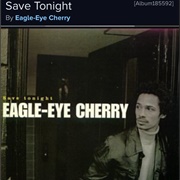 #1071 Save Tonight by Eagle-Eye Cherry