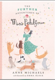 The Further Adventures of Miss Petitfour (Anne Michaels)