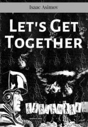 Let's Get Together (Isaac Asimov)
