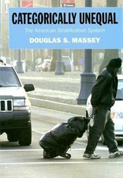 Categorically Unequal: The American Stratification System (Douglas S. Massey)